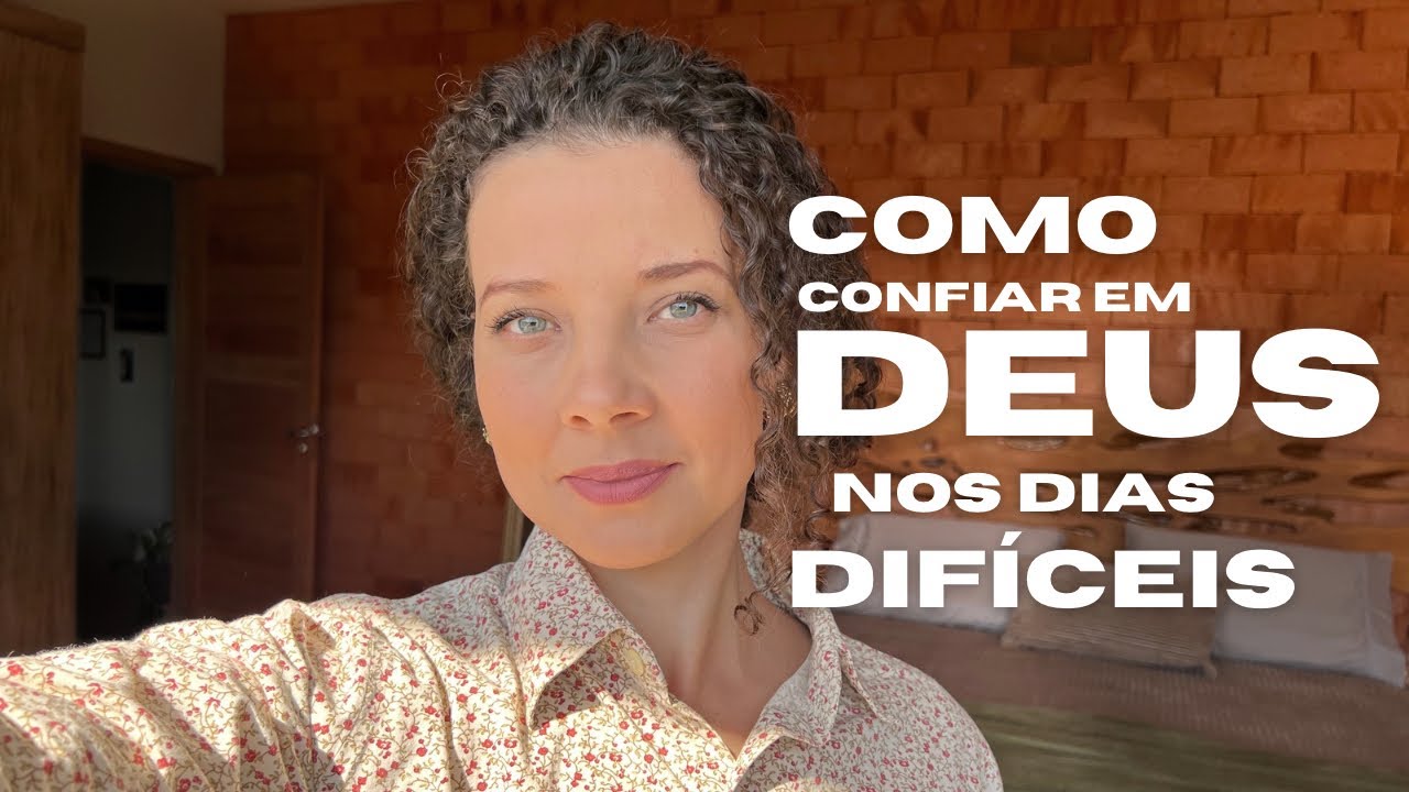 Como confiar em Deus nos dias difíceis