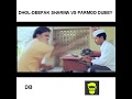 Dhol deepak sharma vs parmod dubey funny