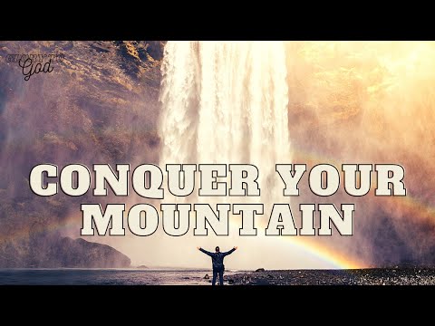 CONQUER YOUR MOUNTAIN (Inspirational and  motivational video)