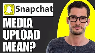 What Does Media Upload Mean on Snapchat? (Explained)
