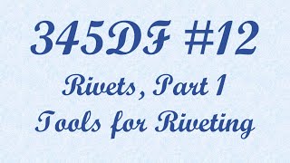 345DF RV10 Build #12: Rivets, Part 1 -- Tools for Riveting