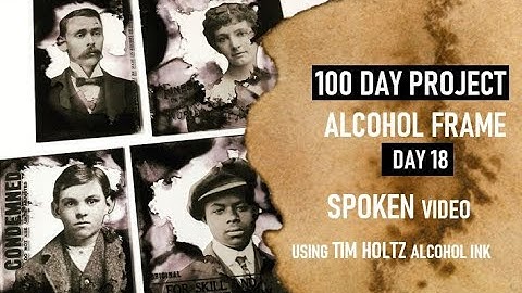 A LITTLE VARIATION!!!100 DAY PROJECT: DAY 18: ALCOHOL FRAMES: SPOKEN :ALCOHOL INK TIM HOLTZ
