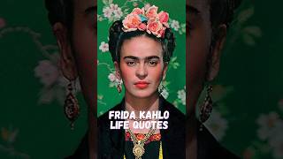 Frida Kahlo Life Quotes #shorts