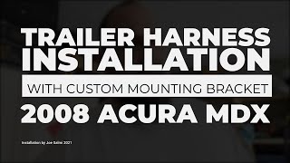 DIY Guide Upgrade Your Acura MDX's Hauling Potential: 20072013 Trailer Wiring Harness Installation