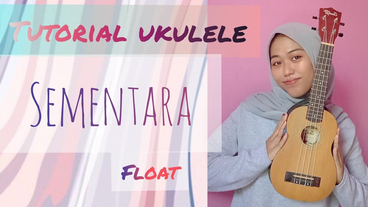 Tutorial Ukulele SEMENTARA  Float  Lirik dan Chord  YouTube