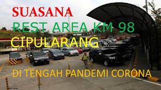 Rest area KM 98 CIPULARANG H+10 Idul Fitri 1441 H