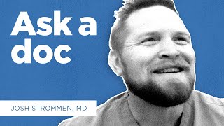 Ask a Doc - Josh Strommen, MD