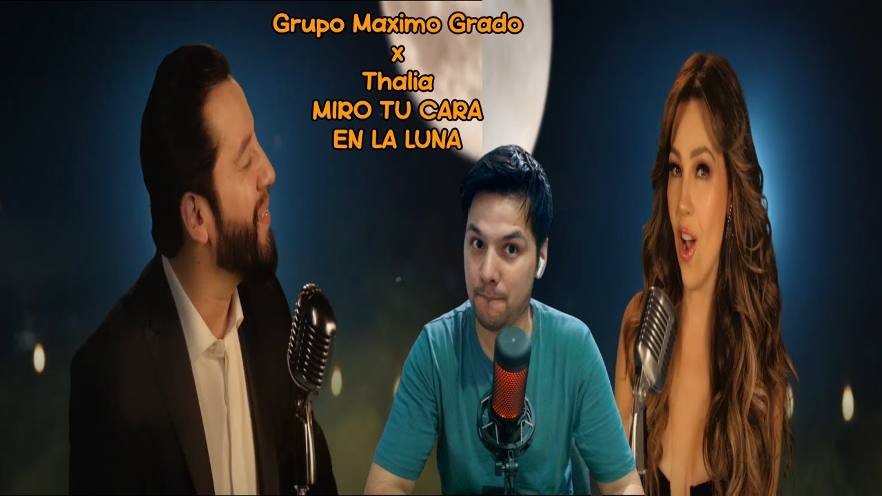 Reaccion Grupo Máximo Grado x Thalia   MIRO TU CARA EN LA LUNA Video oficial