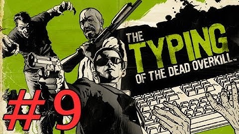 Typing Of The Dead: Overkill | Episode 9 | Overkill