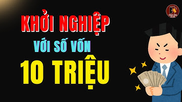 5 Cách Kinh Doanh CHỈ VỚI 10 TRIỆU, Vốn Nhỏ Nhưng Lợi Nhuận Cao