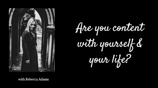 Are you content with yourself and your life?