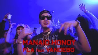FLA - Manaid Honoy ft. Vandebo (Official Music Video)