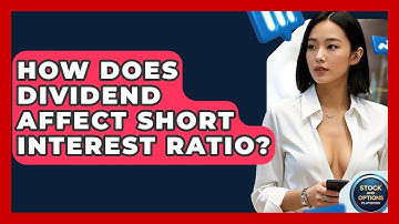 How Does Dividend Affect Short Interest Ratio? - Stock and Options Playbook