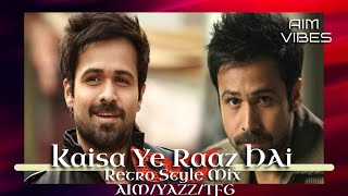 Kaisa Ye Raaz Hai - Raaz 2 | Retro Style Mix | Imran Hashmi  | KK | AIM