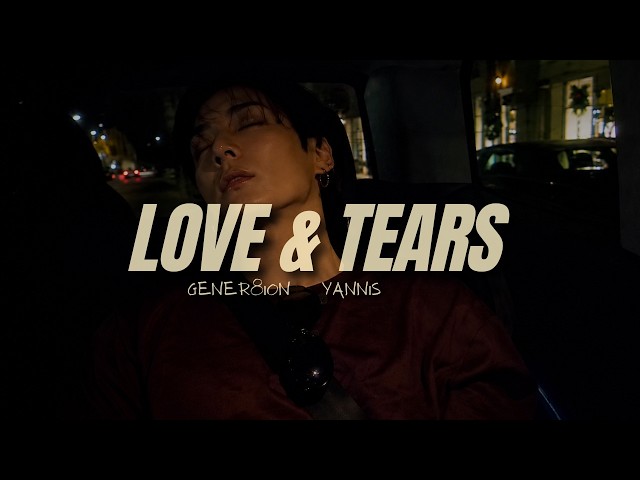 GENER8ION, Yannis - LOVE & TEARS (Lyric) "I was seven feet tall"
