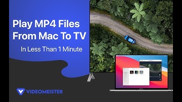 Best Video Player for Mac: How to Play MP4 Videos on TV In Less Than 1 Minute