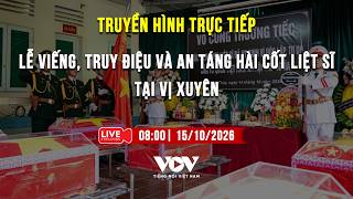 🔴 TRỰC TIẾP: Lễ viếng, truy điệu và an táng hài cốt liệt sĩ tại Vị Xuyên
