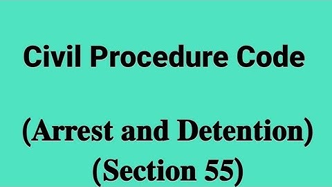 Civil Procedure Code Arrest and Detention (Section 55) Pakistan Law.