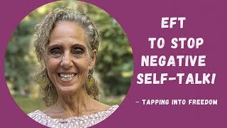 EFT to STOP Negative Self-Talk! (Too Hard on Yourself?) ~ Tapping into Freedom