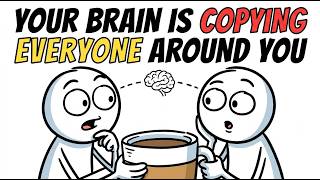Why You Copy Everyone Around You (Your Brain Can't Stop)