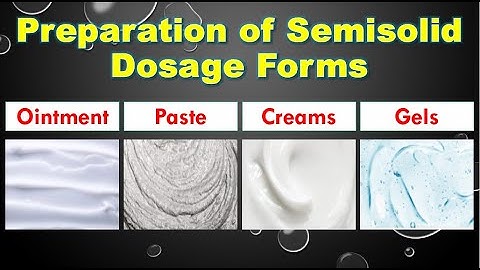 Preparation of Semisolid Dosage Forms