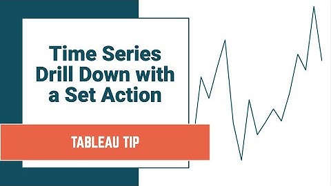 How to Create a Time Series Drilldown with a Set Action