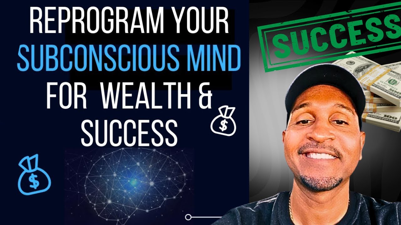 HOW TO REPROGRAM YOUR SUBCONSCIOUS MIND FOR WEALTH & SUCCESS - YouTube