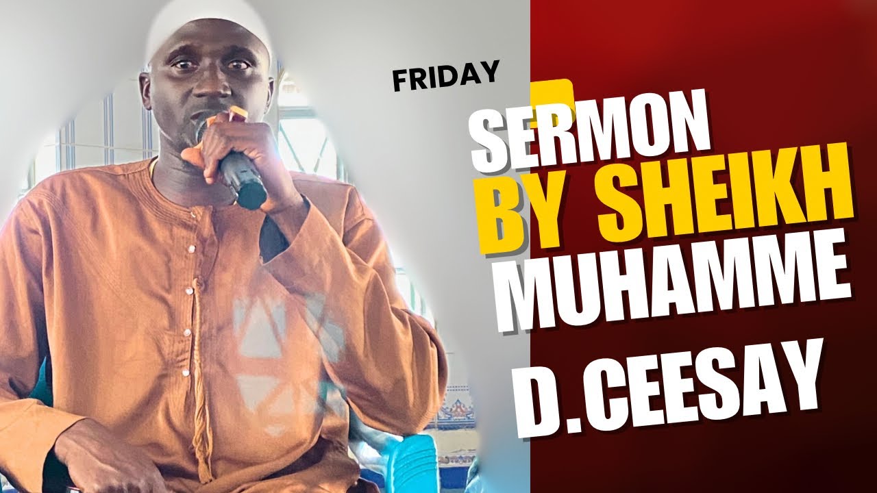 Friday Sermon By Sheikh Muhammed N Ceesay Hafizahullah