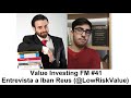 41. Entrevista a Iban Reus @LowRiskValue (Value Investing FM)