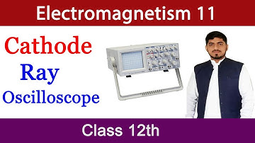 Cathode Ray Oscilloscope (CRO) | Electromagnetism | Chapter 14 | Physics BY MUBASHAR AHMAD