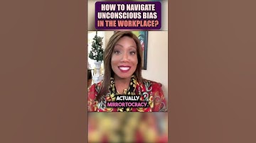 How to Navigate Unconscious Bias in the Workplace