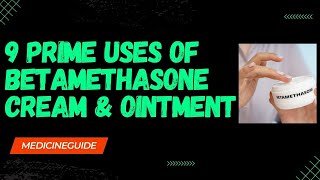 9 Prime Uses of Betamethasone Cream & Ointment #betamethasonecream #ointment #usesofbetamethasone