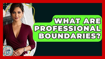 What Are Professional Boundaries? - Learn As An Adult