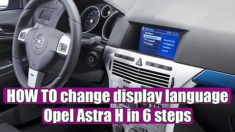 HOW TO change display language Opel / Vauxhall / Holden Astra H in 6 steps