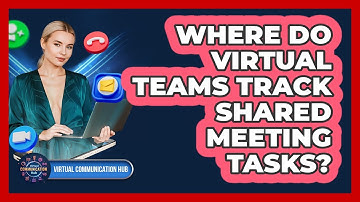 Where Do Virtual Teams Track Shared Meeting Tasks?