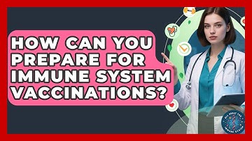 How Can You Prepare For Immune System Vaccinations? - All About the Immune System