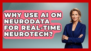 Why Use AI On Neurodata For Real-time Neurotech? | Neurotech Insight Pro News