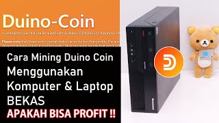 TUTORIAL DAN APAKAH PROFIT MINING DUINO COIN MENGUNAKAN KOMPUTER LAPTOP BEKAS- MINING BITCOIN GRATIS