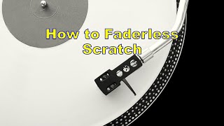 How to Faderless Scratch