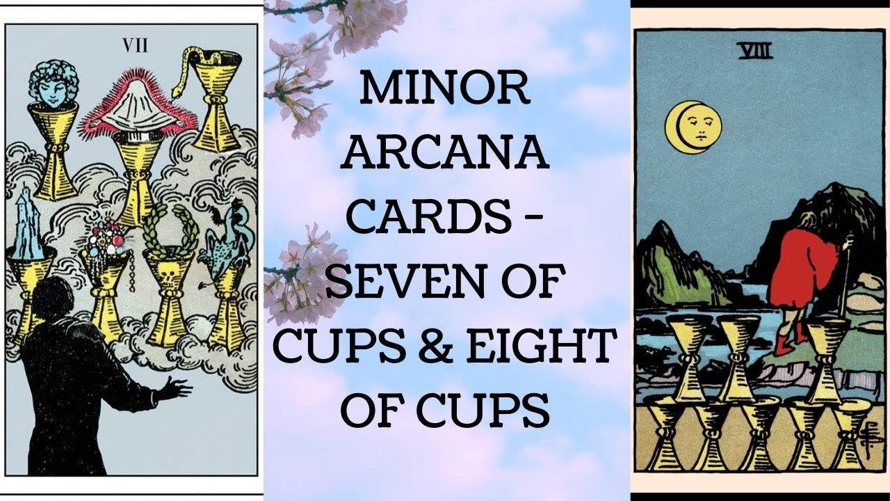 SEVEN OF CUPS & EIGHT OF CUPS HOW TO READ MINOR ARCANA CARD LEARN