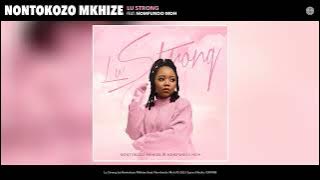 Nontokozo Mkhize -  Lu Strong (feat. Nomfundo Moh)