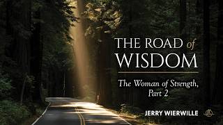 The Woman of Strength Part 2 | Road of Wisdom 16 | Jerry Wierwille