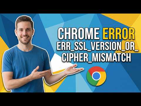 How To Fix Chrome Error ERR_SSL_VERSION_OR_CIPHER_MISMATCH (Easy Guide)