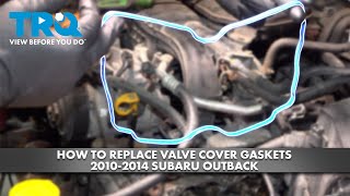 How to Replace Valve Cover Gasket 2010-2014 Subaru Outback