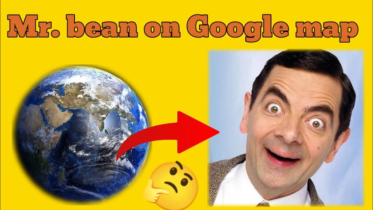 Mr.bean on google map educationofearth mr.bean YouTube