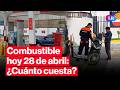 🔴¿CUÁNTO CUESTA? Precios de COMBUSTIBLES: gasolina, GLP y diésel HOY 28 de abril Perú | #EnVivoLR