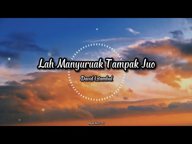 Lah Manyuruak Tampak Juo - David Iztambul ( Lirik Lagu ) | Lagu Minang Terbaru 2021 class=