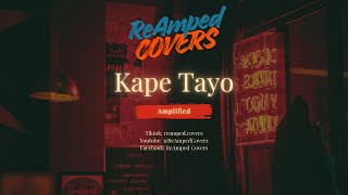 ReAmped Covers - Kape Tayo (Amplified)