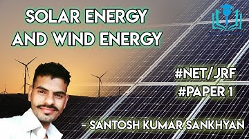 15. Solar Energy and Wind Energy | Paper 1 | UGC/NTA-NET/JRF | Santosh Kumar Sankhyan
