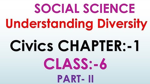 Class_6 Social Science(Civics) Chapter-1 understanding diversity part 2